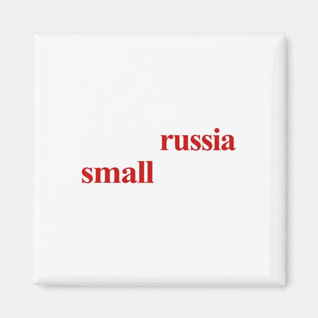 Make Russia Small Again Make Russia Small Again 1  Magnet (Front)