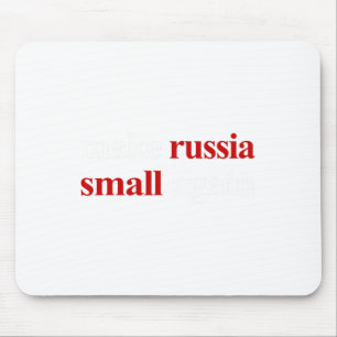 Make Russia Small Again Make Russia Small Again 1  Mouse Pad