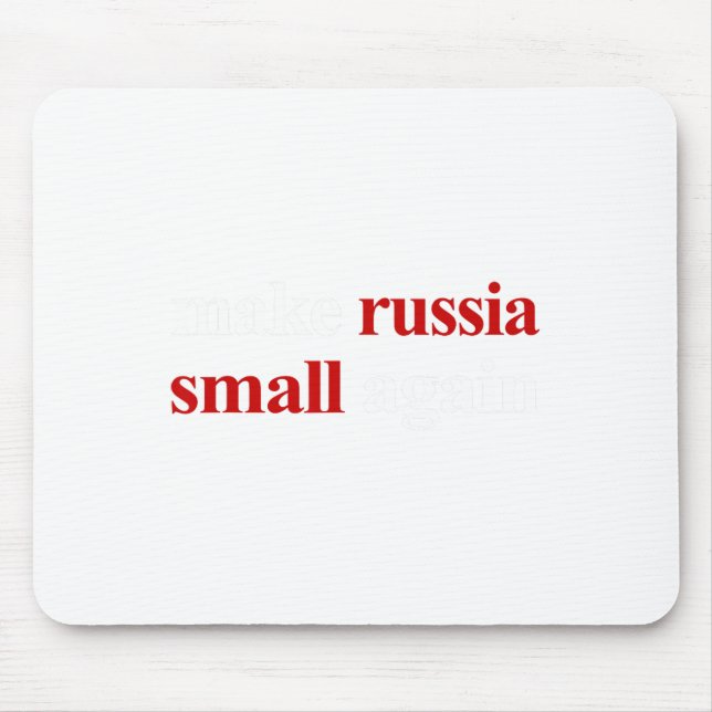 Make Russia Small Again Make Russia Small Again 1  Mouse Pad (Front)