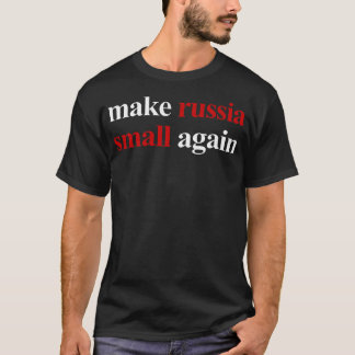 Make Russia Small Again Shirt Make Russia Small Ag