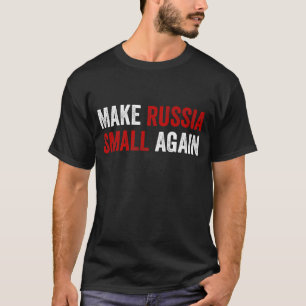 Make Russia Small Again Shirt Make Russia Small Ag