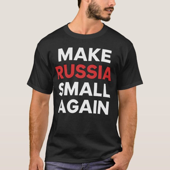 Make Russia Small Again T-Shirt (Front)