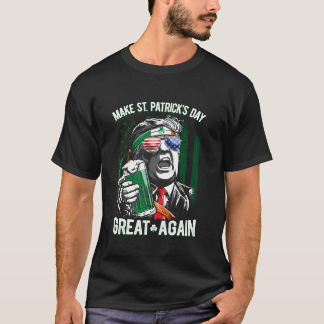 Make Saint Patricks Day Great Again Trump Beer Dri T-Shirt (Front)
