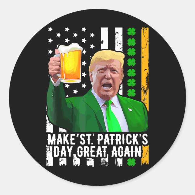 Make Saint St Patrick's Day Great Again Flag Funny Classic Round Sticker (Front)