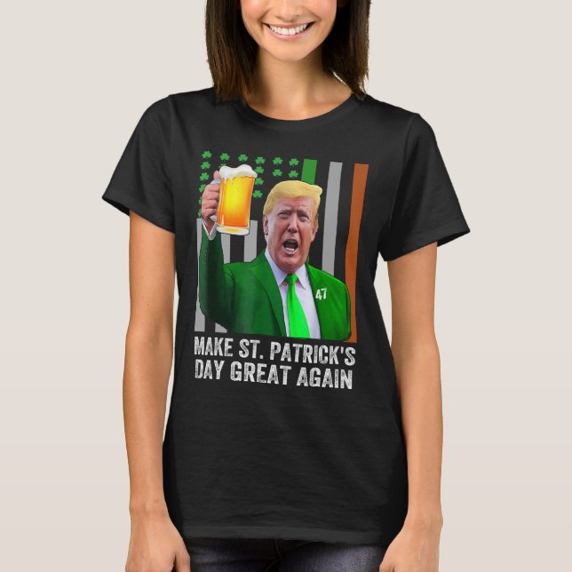 Make Saint St Patrick's Day Great Again Flag Funny T-Shirt (Front)