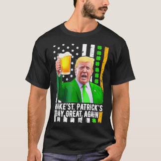 Make Saint St Patricks Day Great Again Funny  T-Shirt