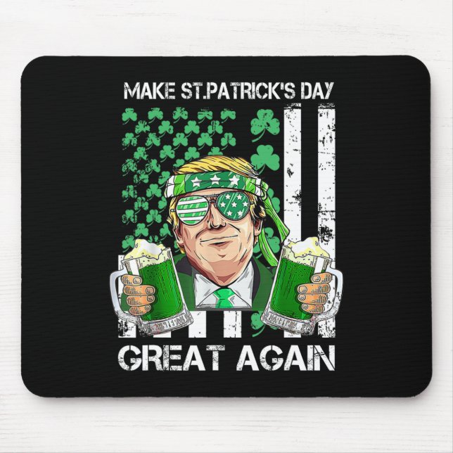Make Saint St Patrick's Day Great Again Funny Trum Mouse Pad (Front)