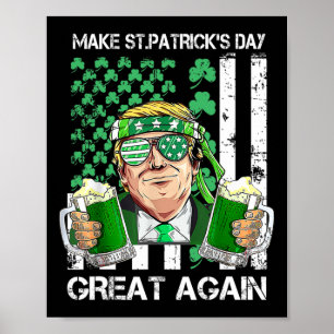 Make Saint St Patrick's Day Great Again Funny Trum Poster