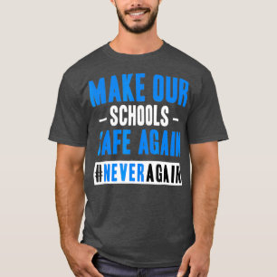 Make Schools Safe Again Gun Control NeverAgain T-Shirt