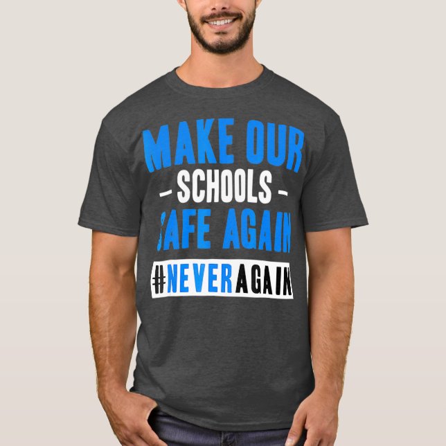Make Schools Safe Again Gun Control NeverAgain T-Shirt (Front)