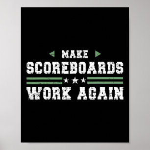 Make Scoreboards Work Again Funny Sell And Softll Poster