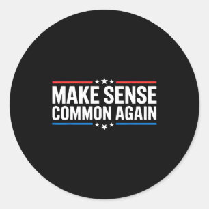 Make Sense Common Again  Classic Round Sticker