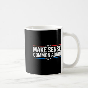 Make Sense Common Again  Coffee Mug