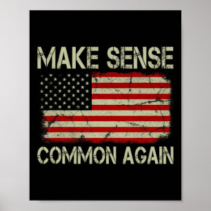 Make Sense Common Again Flag Funny Us Patriotic 4t Poster