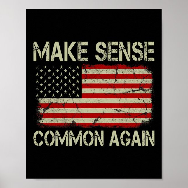 Make Sense Common Again Flag Funny Us Patriotic 4t Poster (Front)