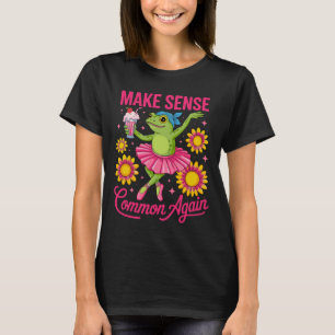Make Sense Common Again Funny Frog Ballerina Dance T-Shirt