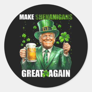 Make Shenanigans Great Again Donald Trump St Patri Classic Round Sticker