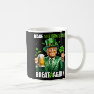 Make Shenanigans Great Again Donald Trump St Patri Coffee Mug