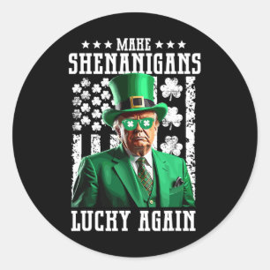 Make Shenanigans Lucky Again Funny Trump Patricks Classic Round Sticker
