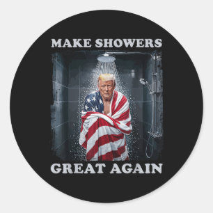 Make Showers Great Again  Classic Round Sticker