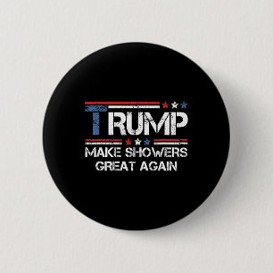 Make Showers Great Again Trump  6 Cm Round Badge