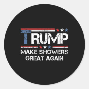 Make Showers Great Again Trump Classic Round Sticker