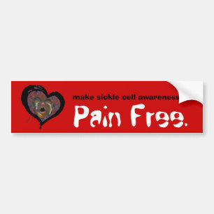 make sickle cell awareness... Pain Free. Bumper Sticker