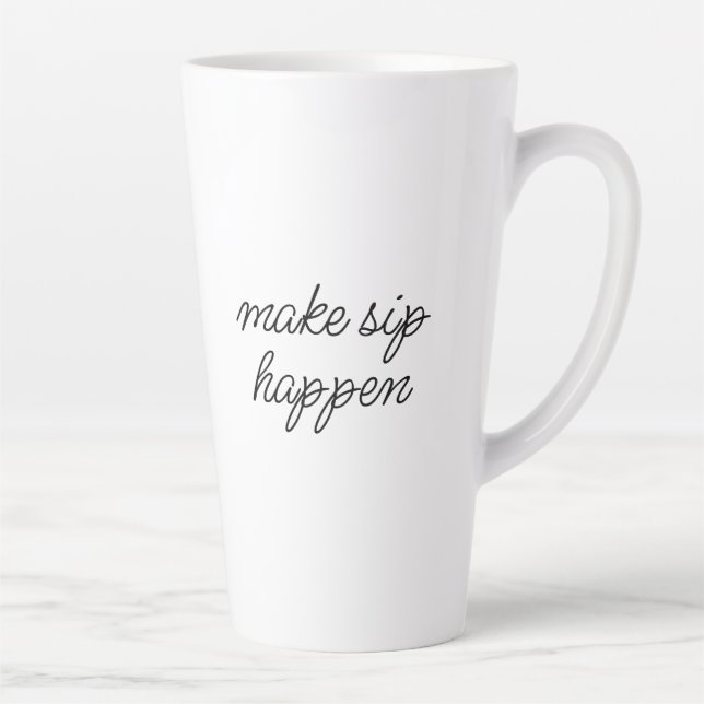 "Make Sip Happen" Sarcastic Motivation Funny  Latte Mug (Right)