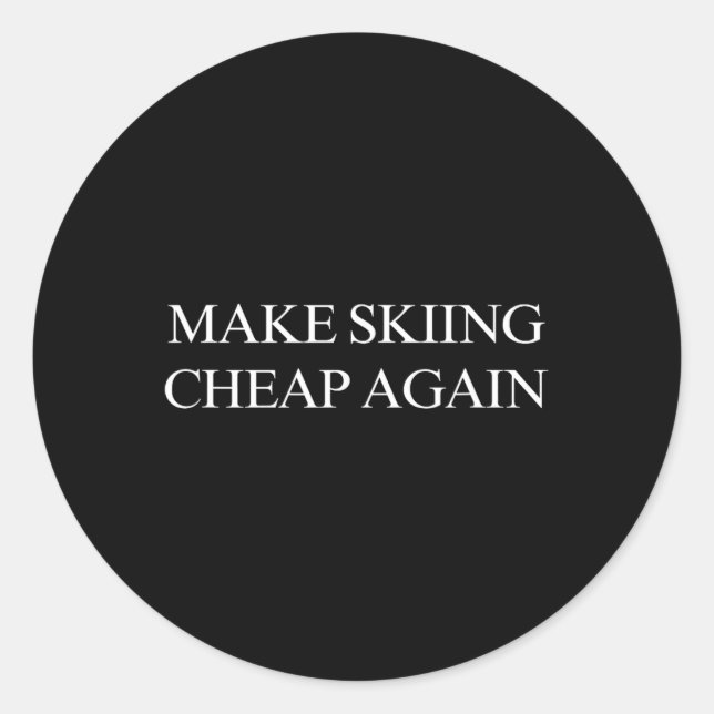 Make Skiing Cheap Again  Classic Round Sticker (Front)