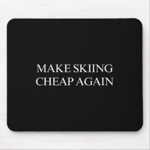 Make Skiing Cheap Again Mouse Pad