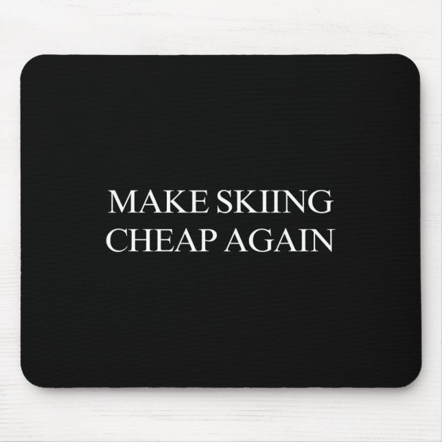 Make Skiing Cheap Again  Mouse Pad (Front)