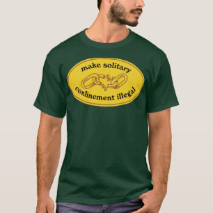 Make Solitary Confinement Illegal T-Shirt
