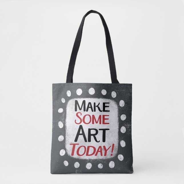 Make Some Art Today Tote Bag (Front)