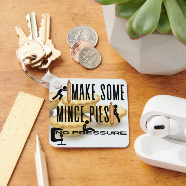Make Some Mince Pies - NO PRESSURE Key Ring (Desk)