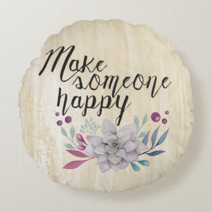 Make someone happy FLOWERS Round Cushion