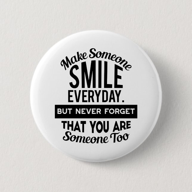 Make Someone Smile Everyday 6 Cm Round Badge (Front)