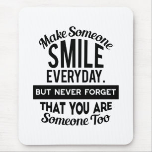 Make Someone Smile Everyday Mouse Pad