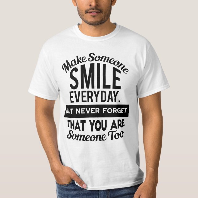 Make Someone Smile Everyday  T-Shirt (Front)