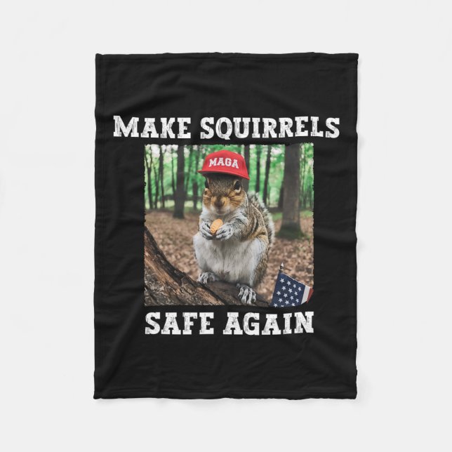 Make Squirrels Safe Again Funny Squirrels Trump 20 Fleece Blanket (Front)
