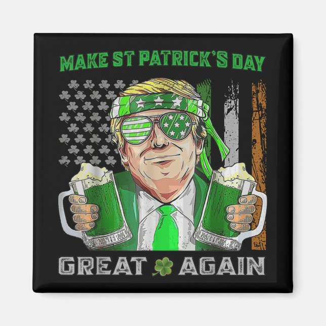 Make St Patricks Day Great Again Funny Beer Trump  Magnet (Front)