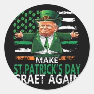Make St Patricks Day Great Again Funny St Patricks Classic Round Sticker
