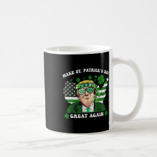 Make St Patrick's Day Great Again Funny Trump 1 Coffee Mug