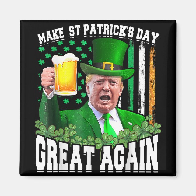Make St Patricks Day Great Again Funny Trump _2  Magnet (Front)