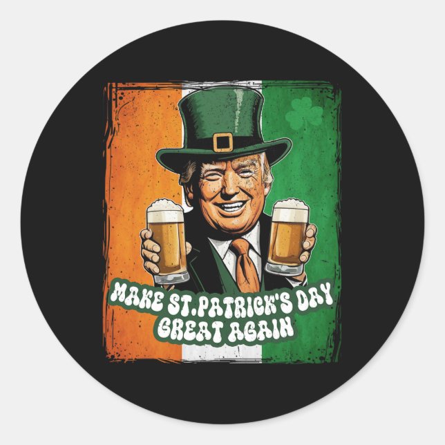 Make St Patrick's Day Great Again Funny Trump  Classic Round Sticker (Front)