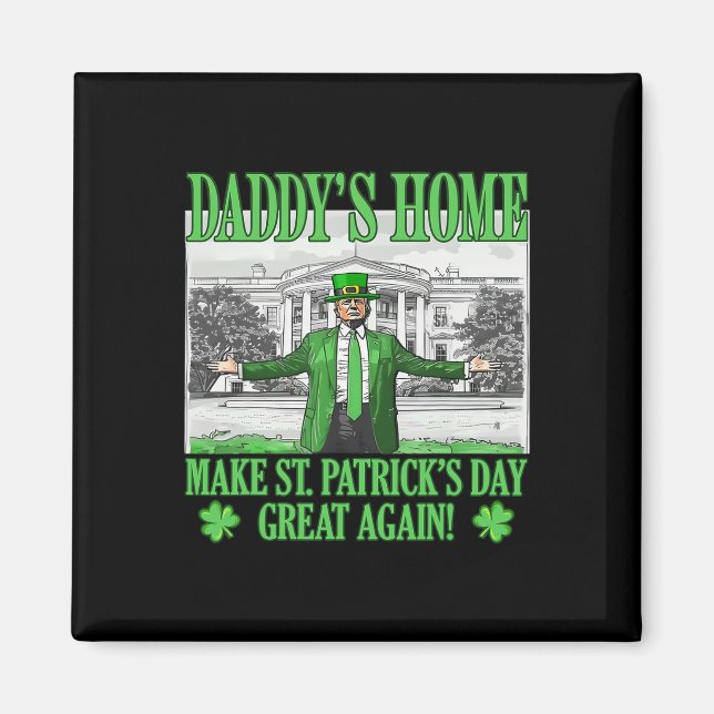 Make St Patricks Day Great Again Funny Trump Daddy Magnet (Front)