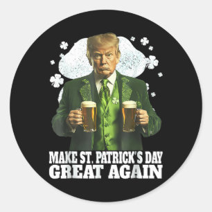 Make St Patrick's Day Great Again Funny Trump Drin Classic Round Sticker