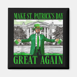 Make St. Patricks Day Great Again Funny Trump Magnet