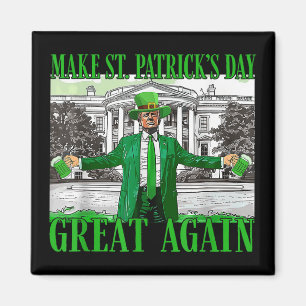 Make St. Patricks Day Great Again Funny Trump Magnet