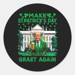 Make St Patricks Day Great Again Funny Trump Men W Classic Round Sticker