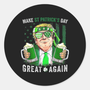 Make St Patricks Day Great Again Funny Trump Men W Classic Round Sticker